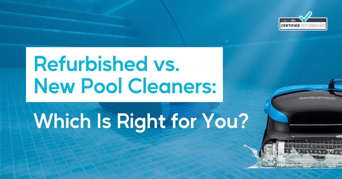 Refurbished vs. New Pool Cleaners_ Which Is Right for You